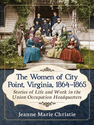 cover image of The Women of City Point, Virginia, 1864-1865
